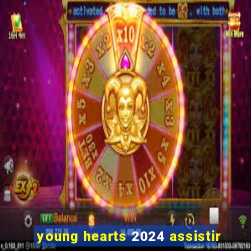 young hearts 2024 assistir